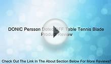 DONIC Persson Dotec OFF Table Tennis Blade Review